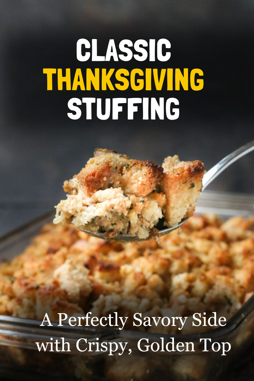 Classic Thanksgiving Stuffing: A Perfectly Savory Side with Crispy, Golden Top