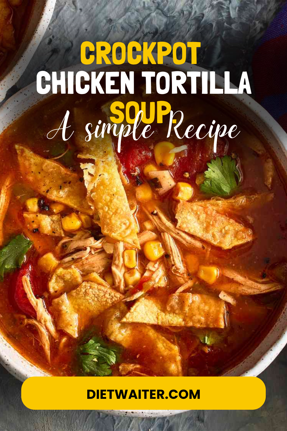 Crockpot Chicken Tortilla Soup Recipe – A Spicy, Comforting Bowl of Flavor